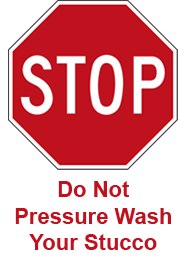 do not pressure wash your stucco